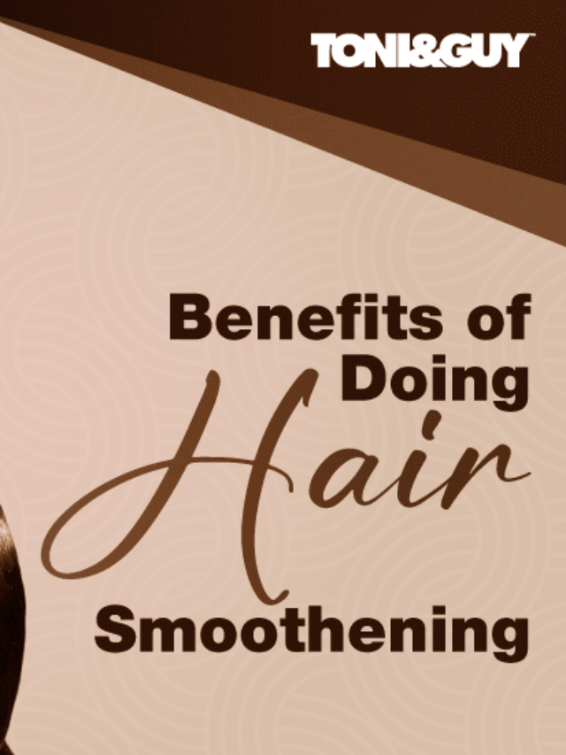 Benefits of doing hair smoothening