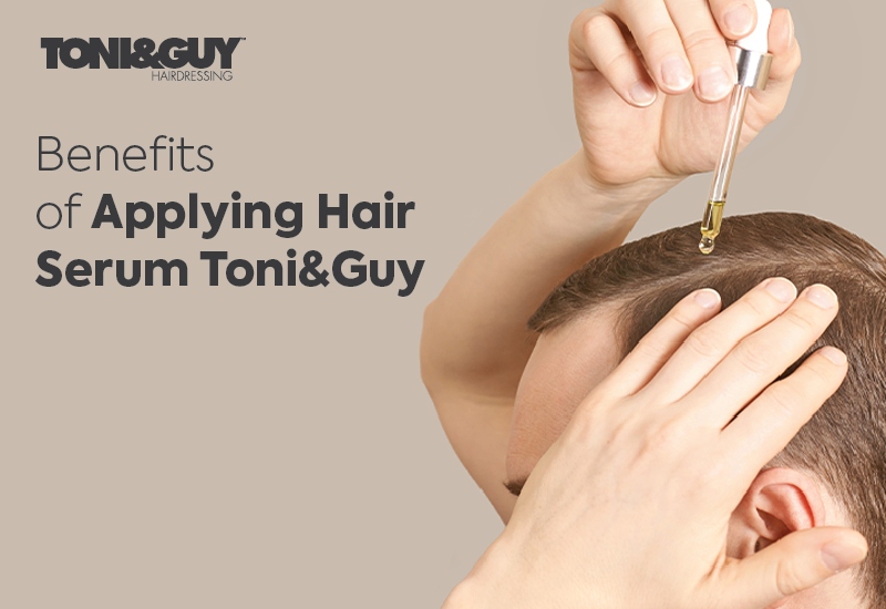 Benefits of applying hair serum ToniGuy