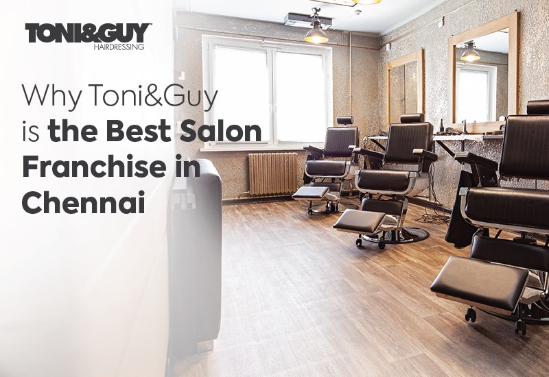 Why Toniguy is the best salon franchise in chennai