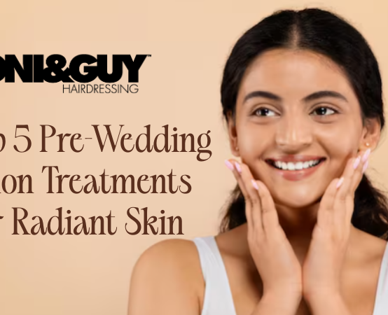 Top 5 Pre-Wedding Salon Treatments For Radiant Skin